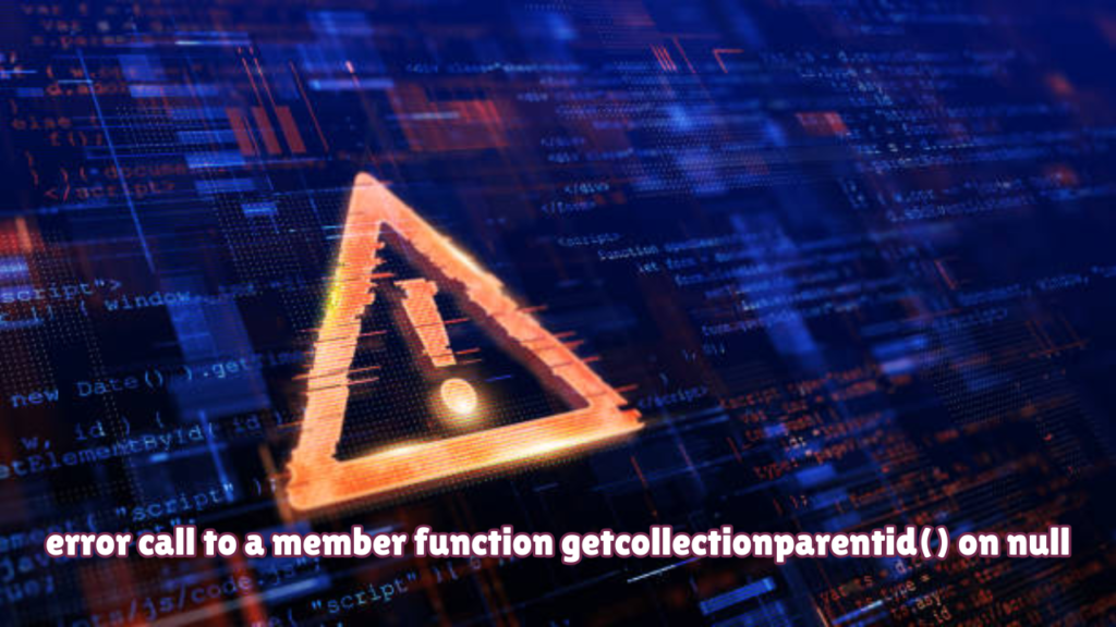 Programming errors can be frustrating, especially when they disrupt the flow of development. One such error, "error call to a member function getCollectionParentId() on null," often perplexes developers due to its technical nature. In this article, we will break it down, explore the causes, and provide actionable solutions to address it effectively.