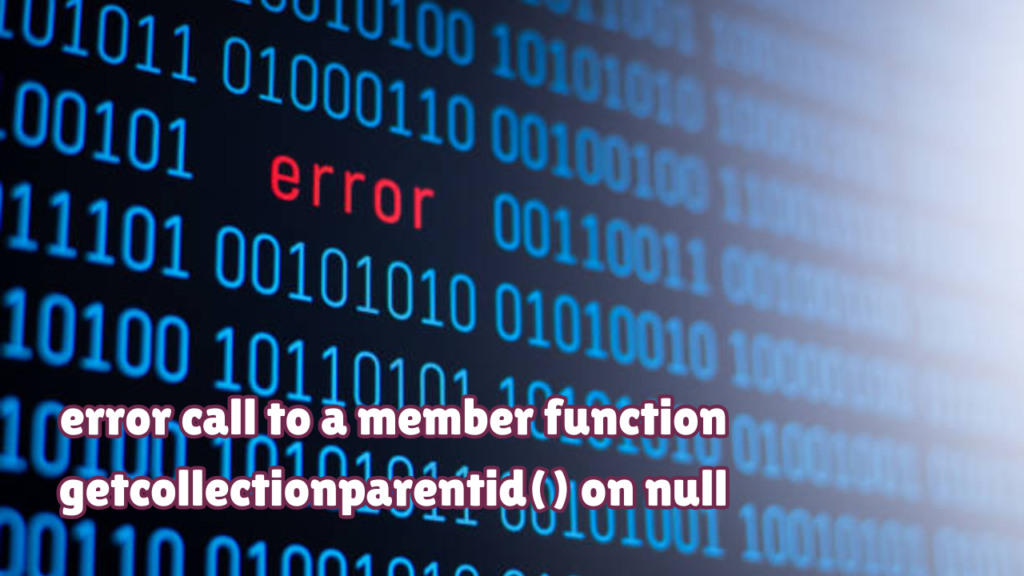 Programming errors can be frustrating, especially when they disrupt the flow of development. One such error, "error call to a member function getCollectionParentId() on null," often perplexes developers due to its technical nature. In this article, we will break it down, explore the causes, and provide actionable solutions to address it effectively.