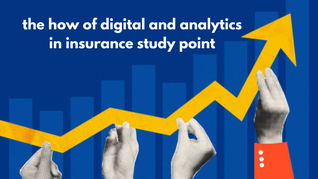 the how of digital and analytics in insurance study point