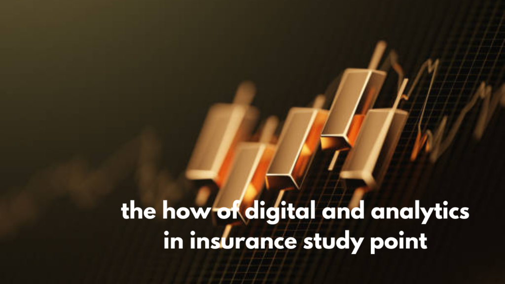 the how of digital and analytics in insurance study point