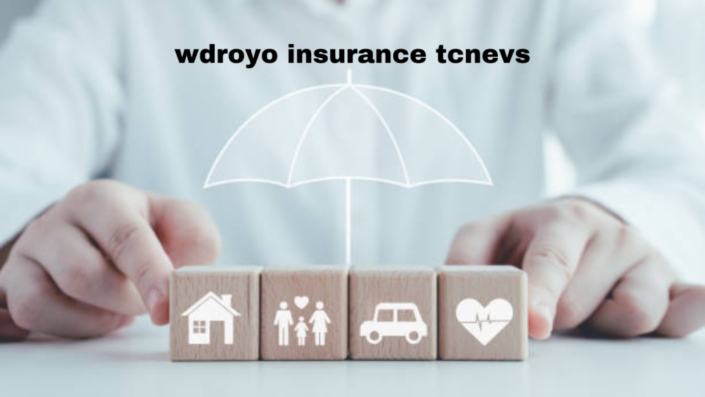 wdroyo insurance tcnevs