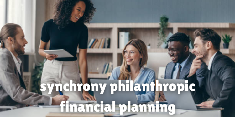 synchrony philanthropic financial planning