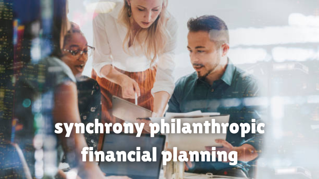 synchrony philanthropic financial planning