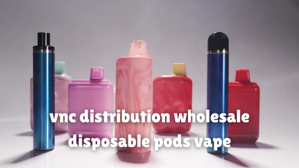 vnc distribution wholesale disposable pods vape