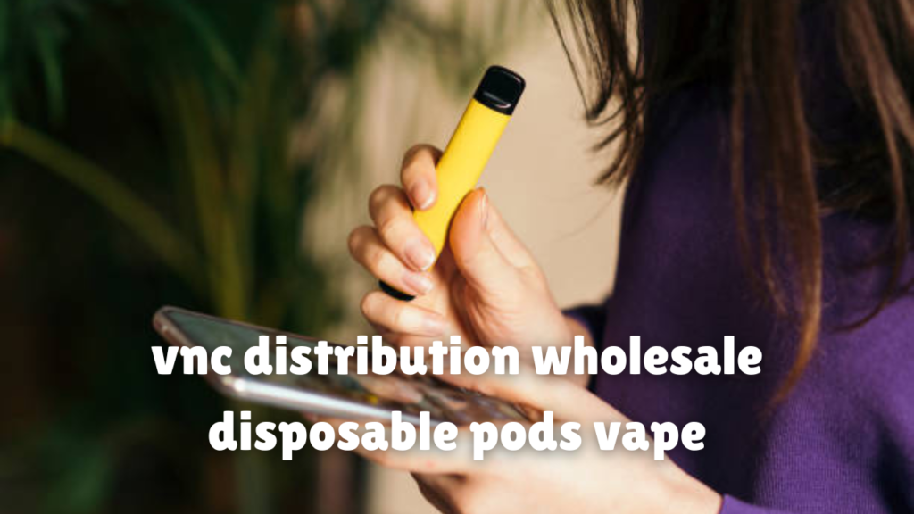 vnc distribution wholesale disposable pods vape