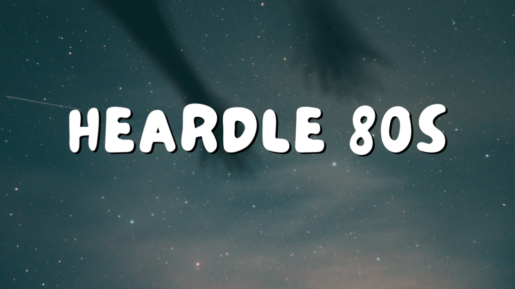 heardle 80s