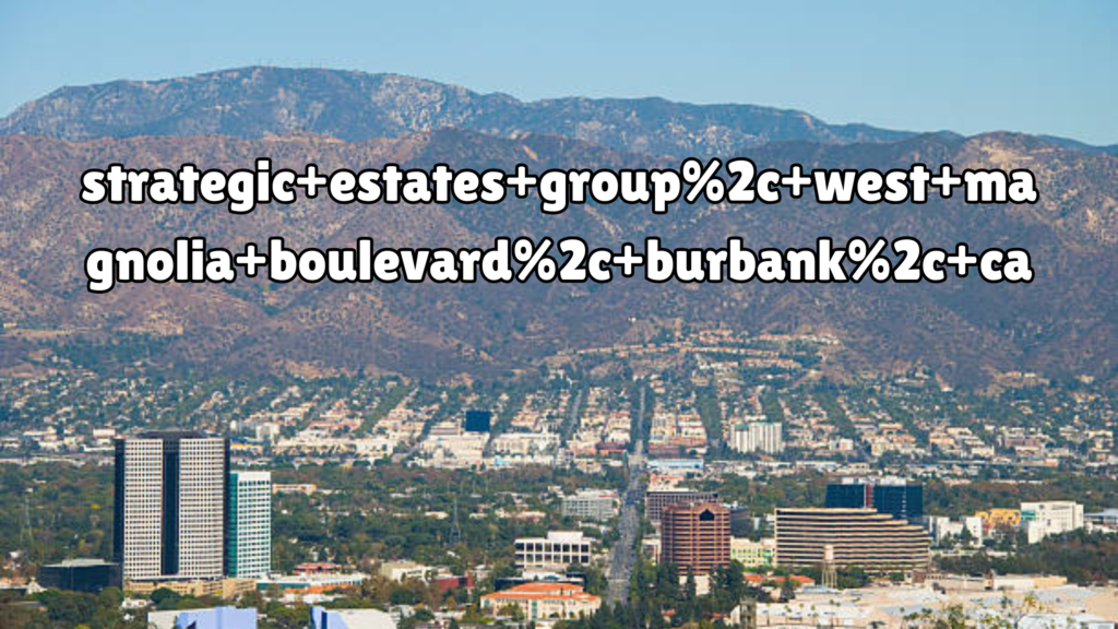 strategic+estates+group%2c+west+magnolia+boulevard%2c+burbank%2c+ca