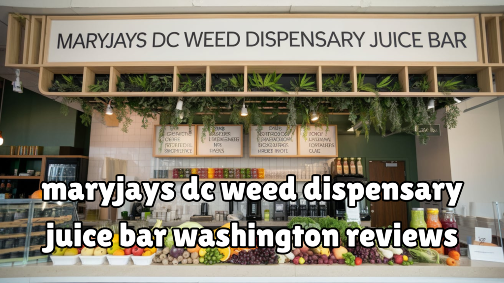 maryjays dc weed dispensary juice bar washington reviews