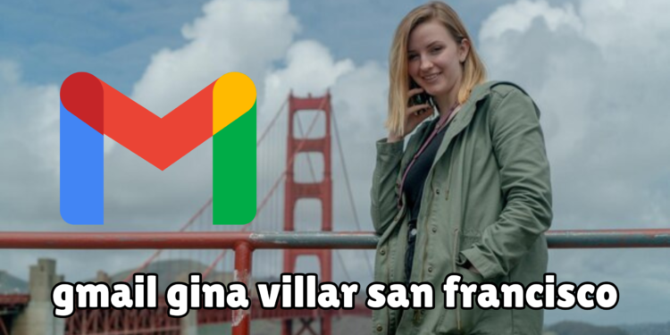 gmail gina villar san francisco