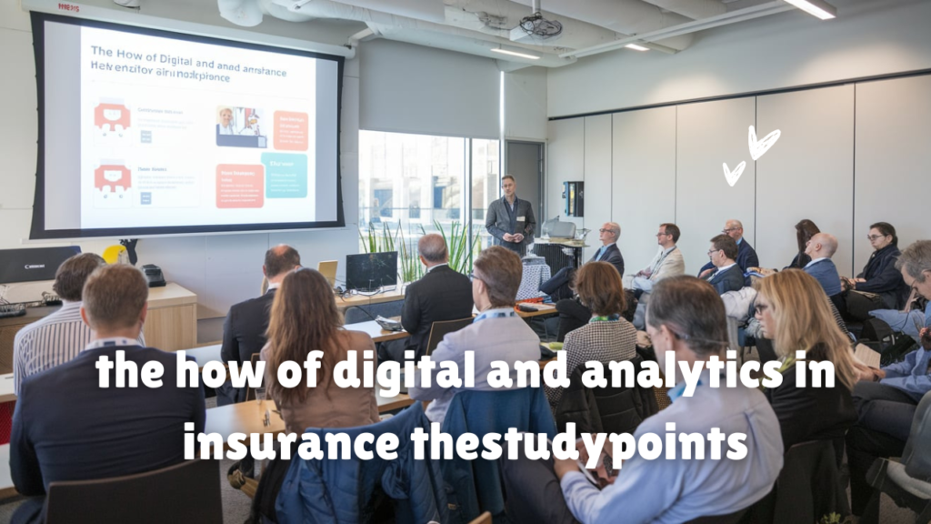 the how of digital and analytics in insurance thestudypoints