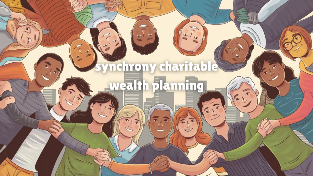 synchrony charitable wealth planning