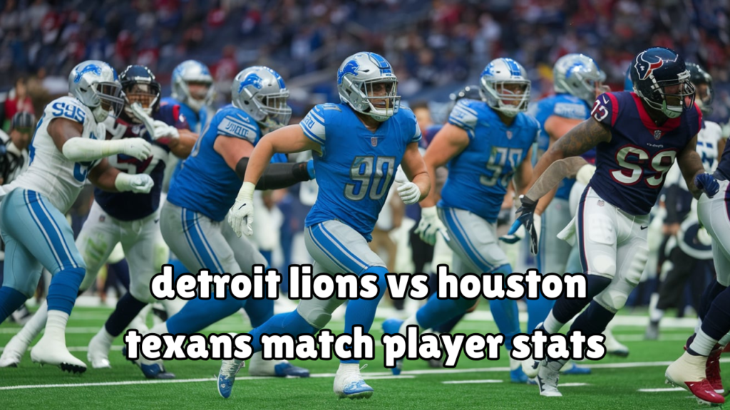 detroit lions vs houston texans match player stats