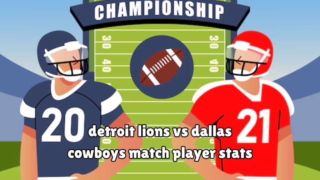 detroit lions vs dallas cowboys match player stats