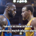 lakers vs new orleans pelicans match player stats