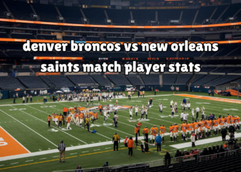 denver broncos vs new orleans saints match player stats