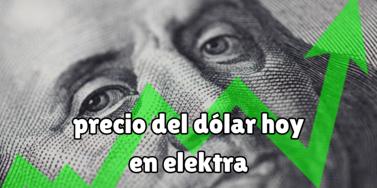 precio del dólar hoy en elektra
