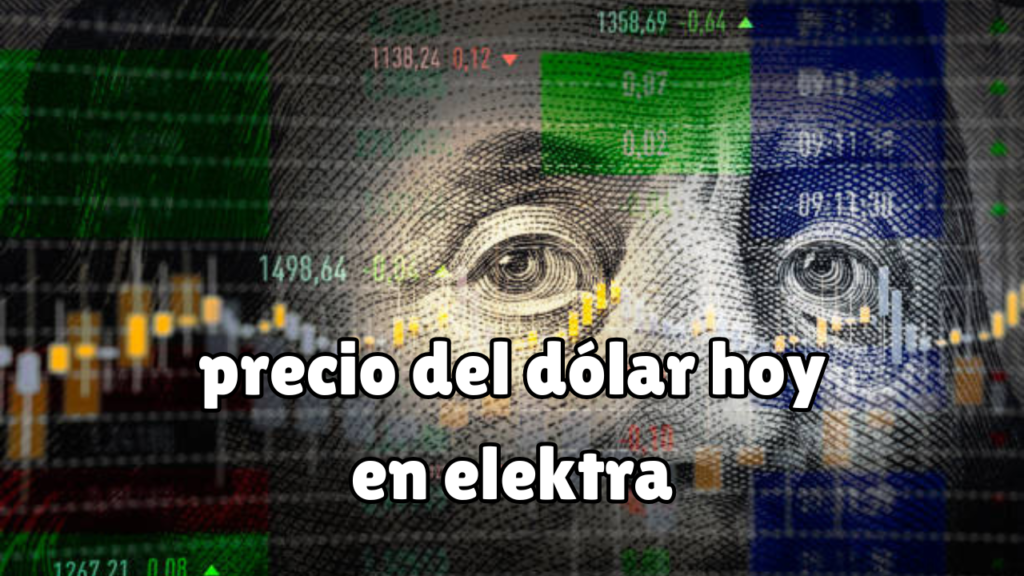 precio del dólar hoy en elektra