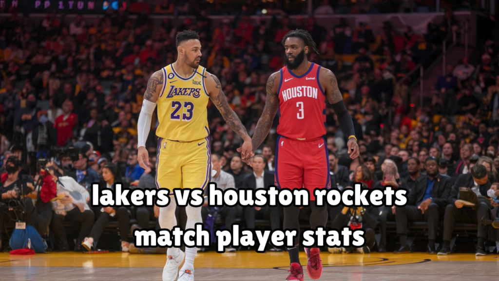 lakers vs houston rockets match player stats